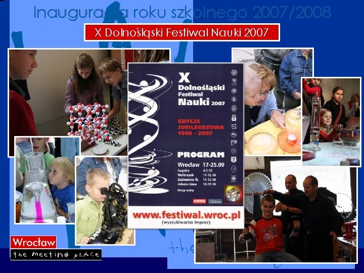 Inauguracja roku szkolnego 2007/2008 X Dolnośląski Festiwal Nauki 2007 