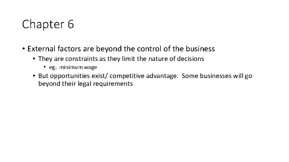 Chapter 6 • External factors are beyond the control of the business • They