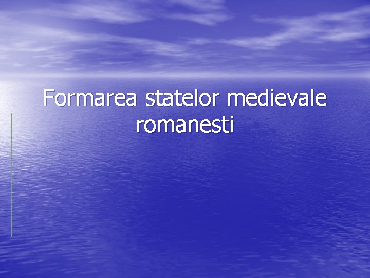 Formarea statelor medievale romanesti 