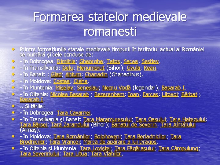 Formarea statelor medievale romanesti • Printre formaţiunile statale medievale timpurii în teritoriul actual al