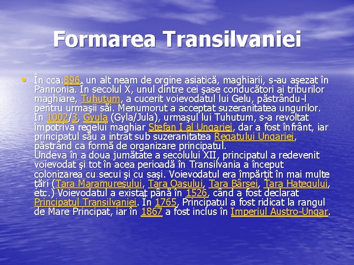 Formarea Transilvaniei • În cca. 896, un alt neam de orgine asiatică, maghiarii, s-au