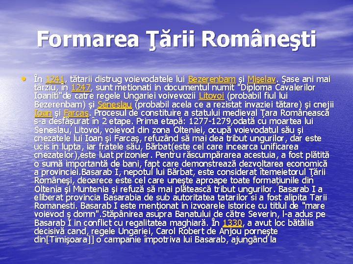 Formarea Ţării Româneşti • În 1241, tătarii distrug voievodatele lui Bezerenbam şi Mişelav. Şase