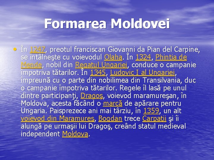 Formarea Moldovei • În 1247, preotul franciscan Giovanni da Pian del Carpine, se întâlneşte