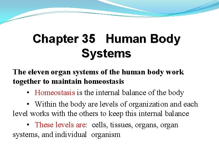 Chapter 35 Human Body Systems The eleven organ systems of the human body work