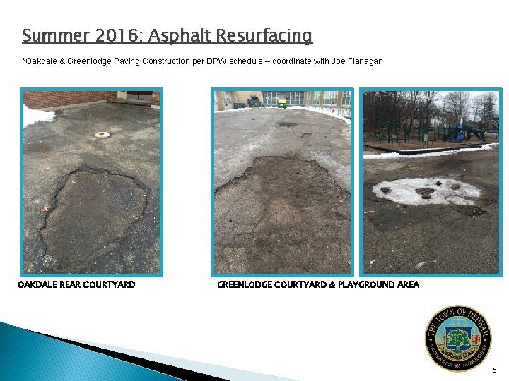 Summer 2016: Asphalt Resurfacing *Oakdale & Greenlodge Paving Construction per DPW schedule – coordinate