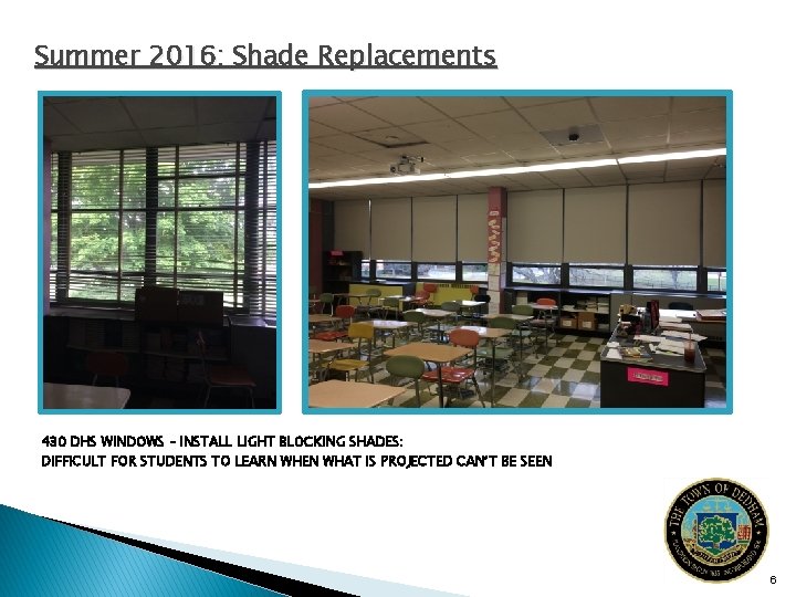 Summer 2016: Shade Replacements 430 DHS WINDOWS – INSTALL LIGHT BLOCKING SHADES: DIFFICULT FOR