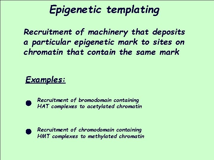 Epigenetic templating Recruitment of machinery that deposits a particular epigenetic mark to sites on