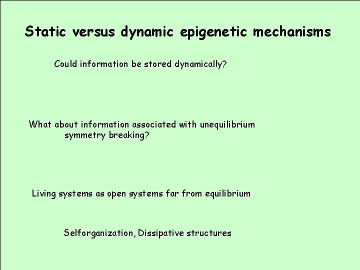 Static versus dynamic epigenetic mechanisms Could information be stored dynamically? What about information associated