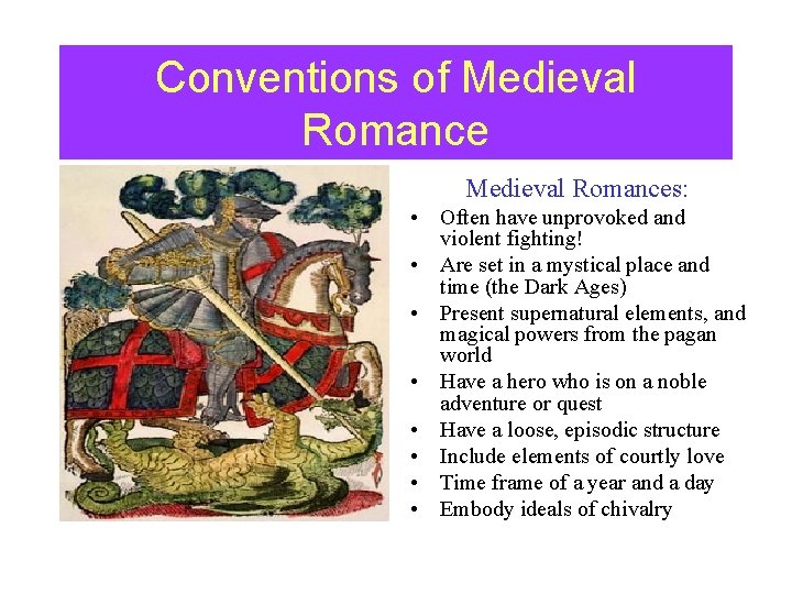 Conventions of Medieval Romances: • Often have unprovoked and violent fighting! • Are set