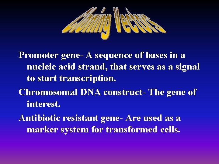 Promoter gene- A sequence of bases in a nucleic acid strand, that serves as