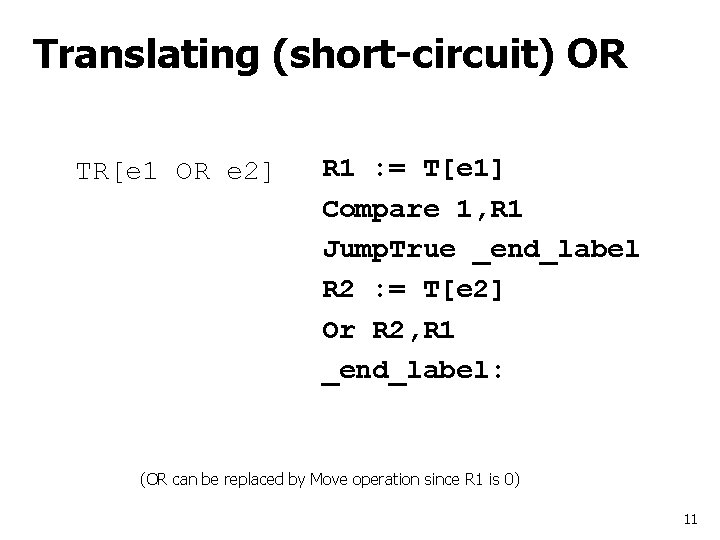 Translating (short-circuit) OR TR[e 1 OR e 2] R 1 : = T[e 1]