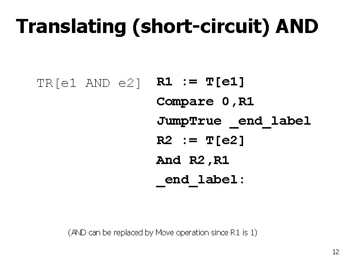 Translating (short-circuit) AND TR[e 1 AND e 2] R 1 : = T[e 1]