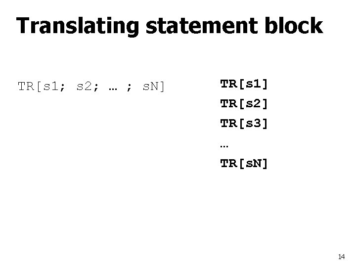 Translating statement block TR[s 1; s 2; … ; s. N] TR[s 1] TR[s