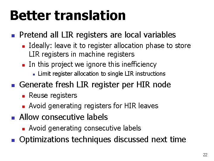 Better translation n Pretend all LIR registers are local variables n n Ideally: leave