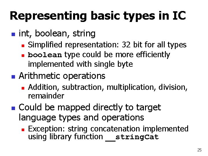 Representing basic types in IC n int, boolean, string n n n Arithmetic operations