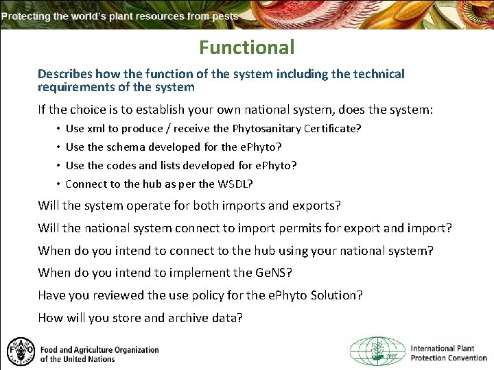 Functional Describes how the function of the system including the technical requirements of the