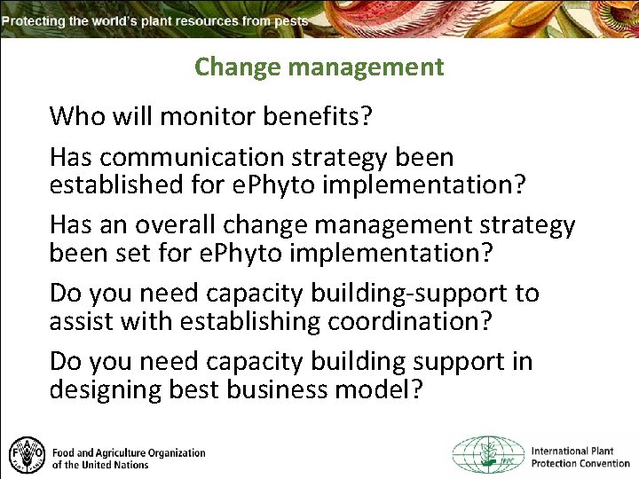 Change management Who will monitor benefits? Has communication strategy been established for e. Phyto