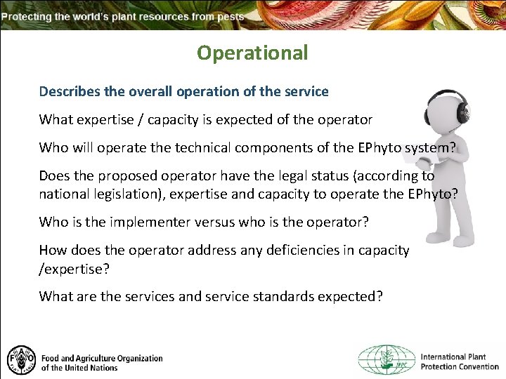 Operational Describes the overall operation of the service What expertise / capacity is expected
