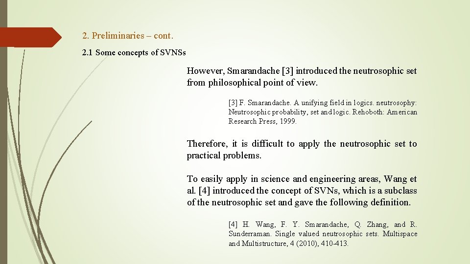 2. Preliminaries – cont. 2. 1 Some concepts of SVNSs However, Smarandache [3] introduced