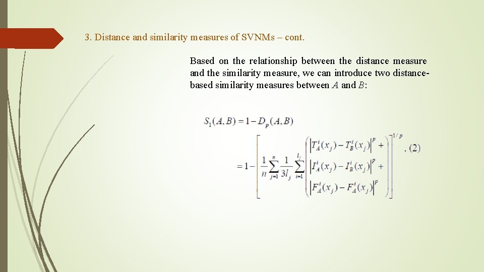 3. Distance and similarity measures of SVNMs – cont. Based on the relationship between