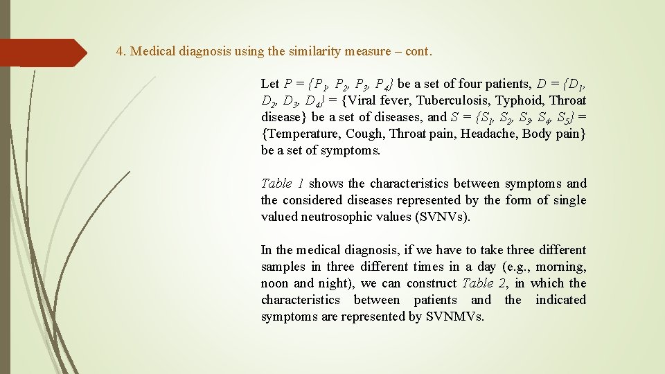 4. Medical diagnosis using the similarity measure – cont. Let P = {P 1,