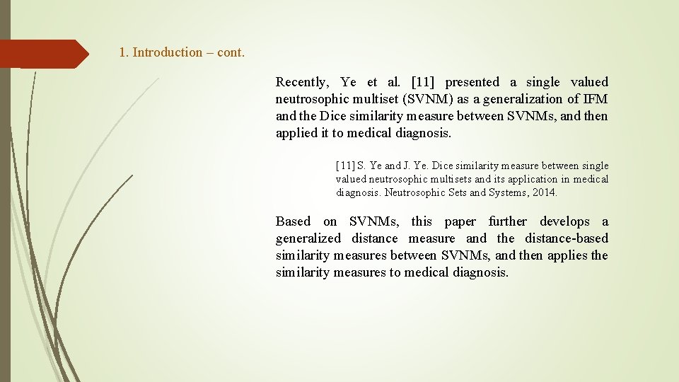 1. Introduction – cont. Recently, Ye et al. [11] presented a single valued neutrosophic