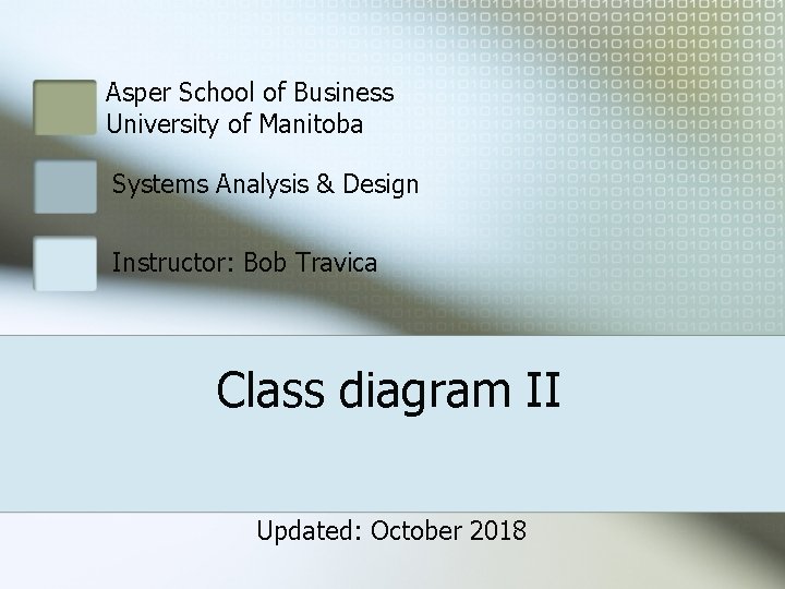 Asper School of Business University of Manitoba Systems Analysis & Design Instructor: Bob Travica