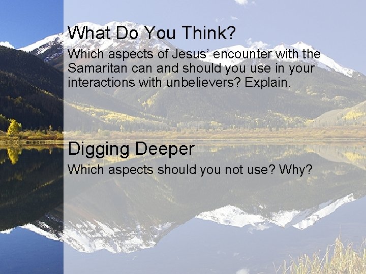 What Do You Think? Which aspects of Jesus’ encounter with the Samaritan can and