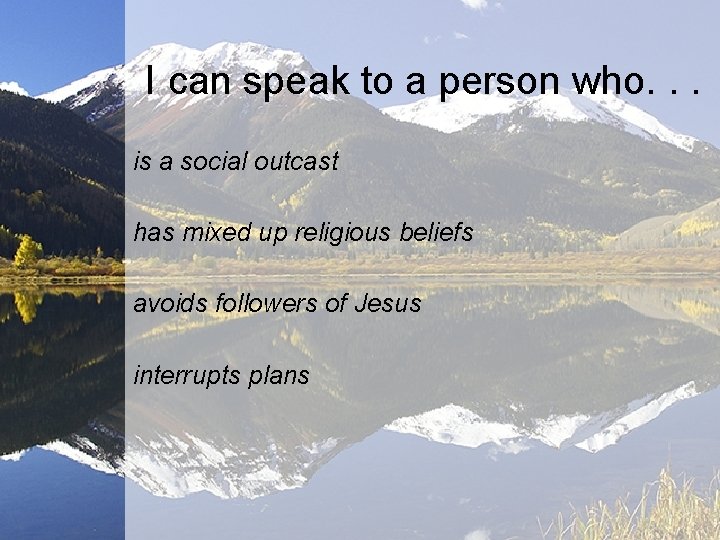 I can speak to a person who. . . is a social outcast has