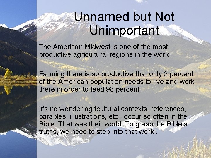 Unnamed but Not Unimportant The American Midwest is one of the most productive agricultural