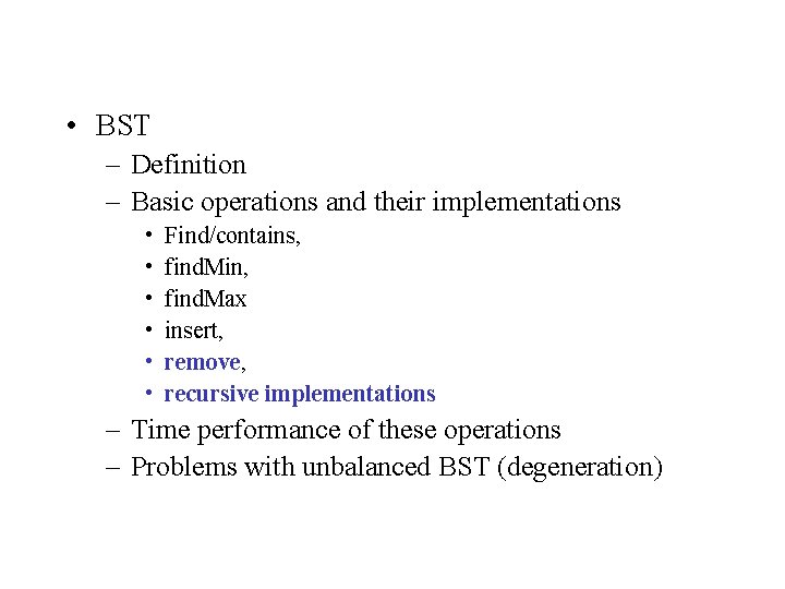  • BST – Definition – Basic operations and their implementations • • •