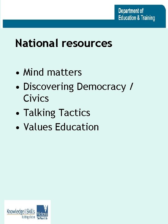 National resources • Mind matters • Discovering Democracy / Civics • Talking Tactics •