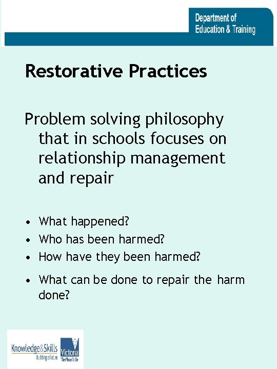 Restorative Practices Problem solving philosophy that in schools focuses on relationship management and repair
