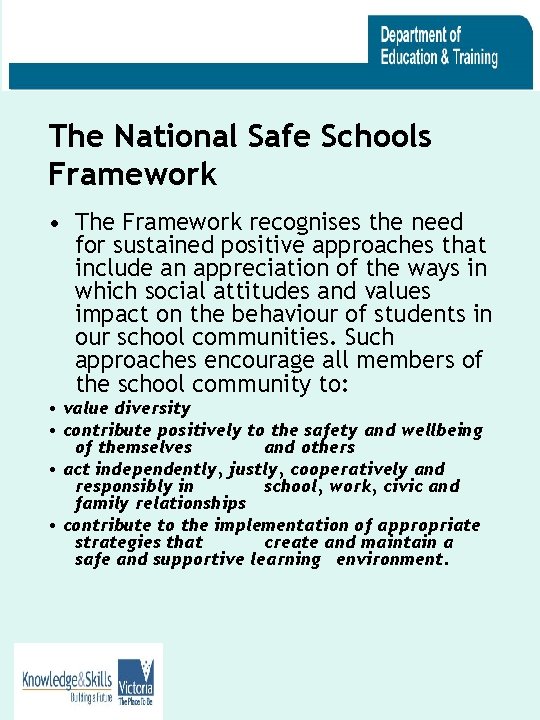 The National Safe Schools Framework • The Framework recognises the need for sustained positive