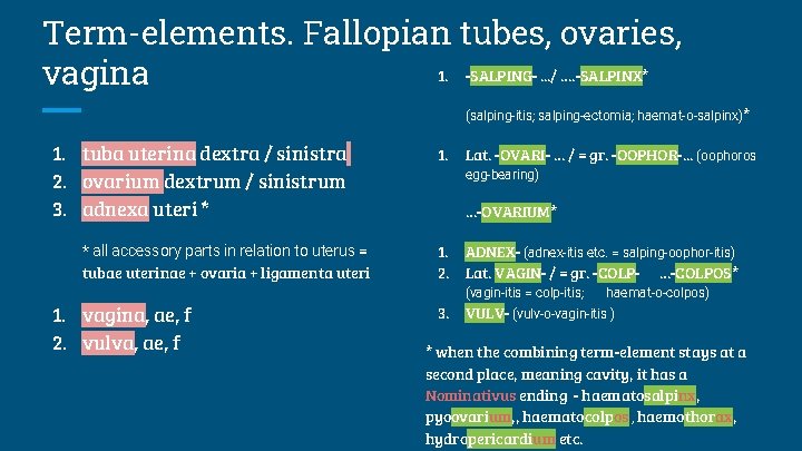 Term-elements. Fallopian tubes, ovaries, 1. -SALPING-. . . / …. -SALPINX* vagina (salping-itis; salping-ectomia;