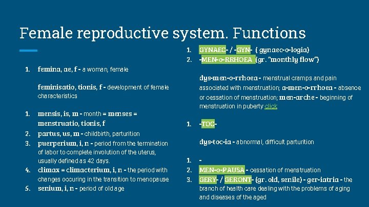 Female reproductive system. Functions 1. femina, ae, f - a woman, female 1. 2.