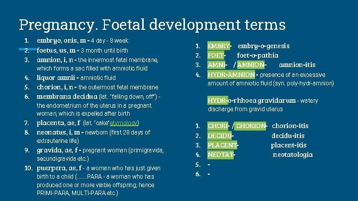 Pregnancy. Foetal development terms 1. 2. 3. embryo, onis, m - 4 day -