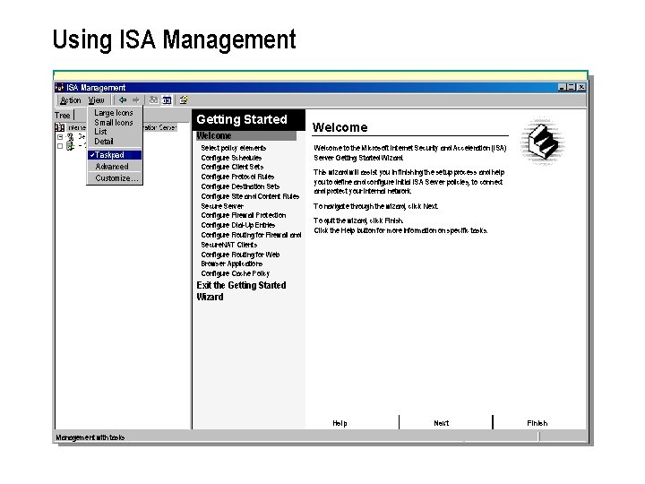 Using ISA Management Action View Large Icons Tree Small Icons List Detail Taskpad Advanced