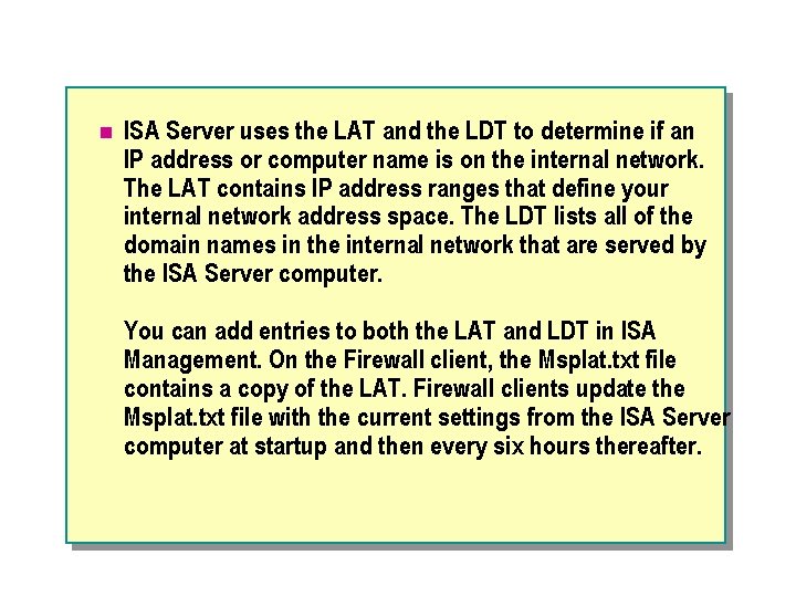 n ISA Server uses the LAT and the LDT to determine if an IP