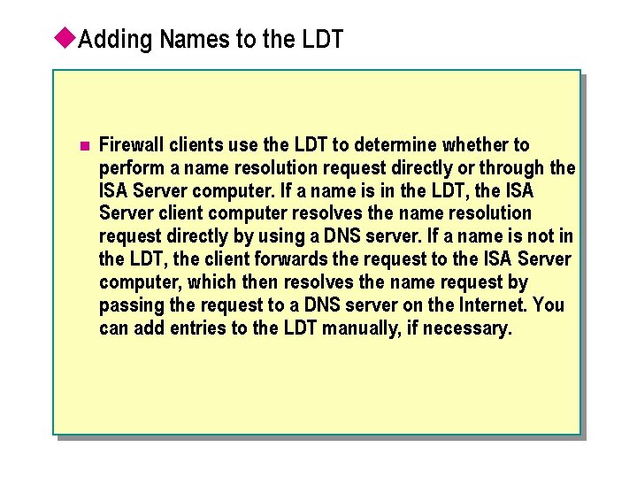 u. Adding Names to the LDT n Firewall clients use the LDT to determine