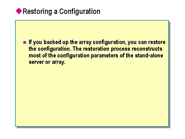 u. Restoring a Configuration n If you backed up the array configuration, you can