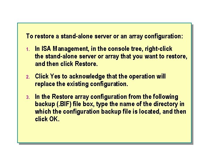 To restore a stand-alone server or an array configuration: 1. In ISA Management, in