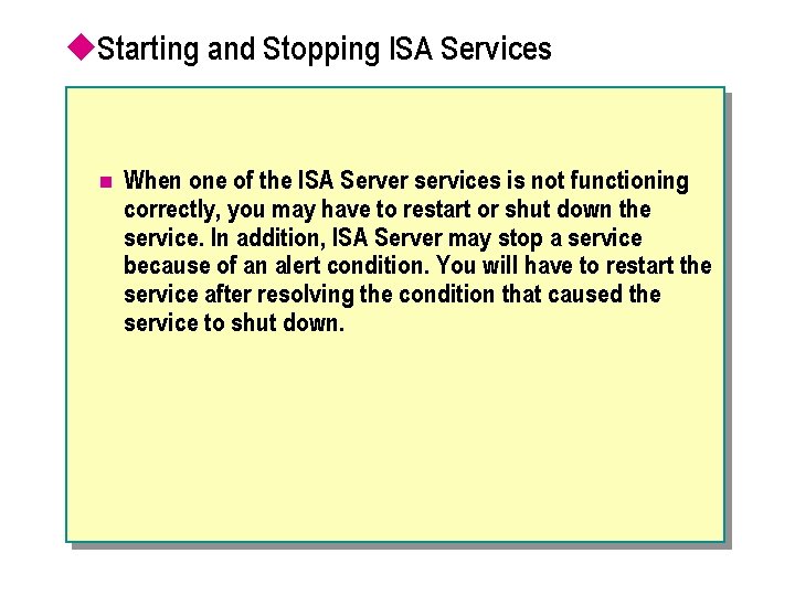 u. Starting and Stopping ISA Services n When one of the ISA Server services