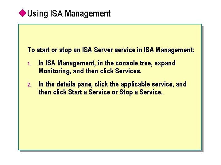 u. Using ISA Management To start or stop an ISA Server service in ISA