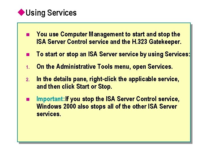 u. Using Services n You use Computer Management to start and stop the ISA