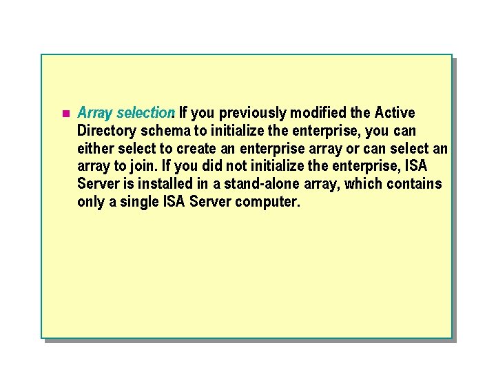 n Array selection. If you previously modified the Active Directory schema to initialize the