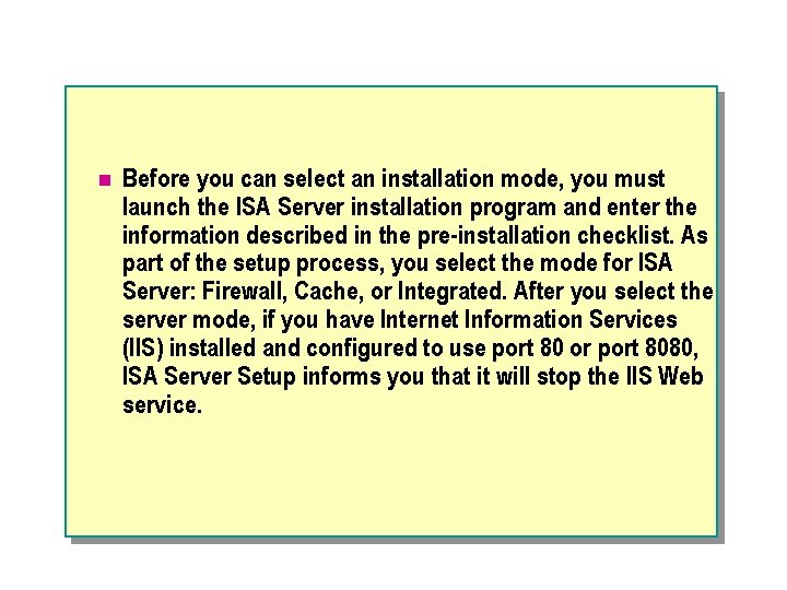 n Before you can select an installation mode, you must launch the ISA Server