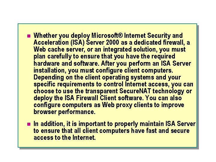 n Whether you deploy Microsoft® Internet Security and Acceleration (ISA) Server 2000 as a