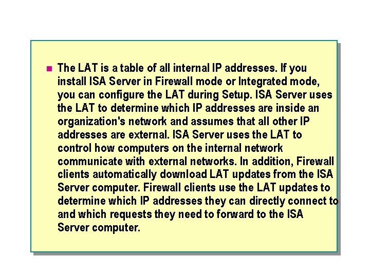 n The LAT is a table of all internal IP addresses. If you install