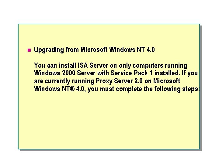 n Upgrading from Microsoft Windows NT 4. 0 You can install ISA Server on